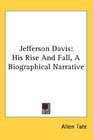 Jefferson Davis His Rise And Fall A Biographical Narrative