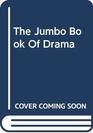 The Jumbo Book Of Drama
