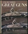 One Hundred Great Guns An Illustrated History of Firearms