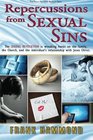 Repercussions from Sexual Sins The Sexual Revolution is wreaking havoc on the family  the Church and the individual's relationship with Jesus Christ