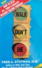 Walk Don't Die How to Stay Fit Trim and Healthy Without Killing Yourself
