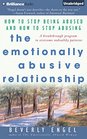 The Emotionally Abusive Relationship How to Stop Being Abused and How to Stop Abusing