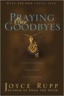 Praying Our Goodbyes A Spiritual Companion Through Life's Losses and Sorrows