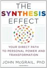 The Synthesis Effect Your Direct Path to Personal Power and Transformation
