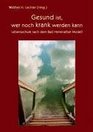 Gesund ist wer noch krank werden kann