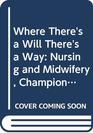 Where There's a Will There's a Way  Nursing and Midwifery Champions of HIV/AIDS Care in Southern Africa  UNAIDS Publication