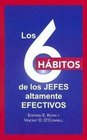 Los 6 habitos de los jefes altamente efectivos/ 6 Habits of Highly Effective Bosses