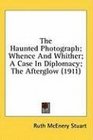 The Haunted Photograph Whence And Whither A Case In Diplomacy The Afterglow