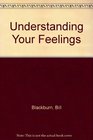 Understanding Your Feelings
