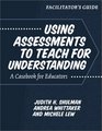 Using Assessments to Teach for Understanding A Casebook for Educators
