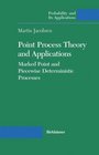 Point Process Theory and Applications Marked Point and Piecewise Deterministic Processes