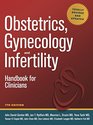 Obstetrics Gynecology and Infertility Handbook for Clinicians