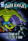 The Dark KnightBatman and the Killer Croc of Doom