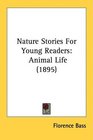 Nature Stories For Young Readers Animal Life