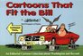 Cartoons That Fit the Bill An Editorial Cartoon Collection About Washington and Beyond