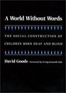 A World Without Words The Social Construction of Children Born Deaf and Blind
