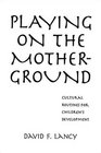 Playing on the MotherGround Cultural Routines for Children's Development