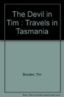 The devil in Tim travels in Tasmania