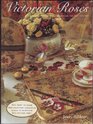 Victorian Roses More Embroidery and Pastimes for the 21st Century/With Print and Pattern