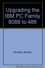 Upgrading the IBM PC Family 8088 to 486