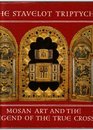 The Stavelot Triptych Mosan Art and the Legend of the True Cross