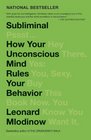 Subliminal How Your Unconscious Mind Rules Your Behavior