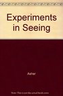 Experiments in Seeing