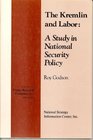 The Kremlin and labor A study in national security policy