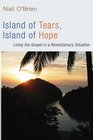 Island of Tears Island of Hope Living the Gospel in a Revolutionary Situation