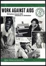 Work Against AIDS WorkplaceBased AIDS Initiatives in Zimbabwe