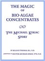 Magic of BioAlgae Concentrates The Michael Kiriac Story