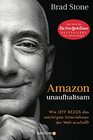 Amazon unaufhaltsam Wie Jeff Bezos das mchtigste Unternehmen der Welt erschafft  Autor des NewYorkTimesBestsellers Der Allesverkufer  Deutsche Ausgabe von Amazon Unbound