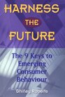 Harness the Future The 9 Keys to Emerging Consumer Behaviour