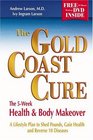 The Gold Coast Cure The 5Week Health and Body Makeover A Lifestyle Plan to Shed Pounds Gain Health and Reverse 10 Diseases