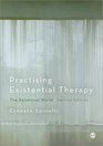 Practising Existential Therapy The Relational World