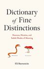 Dictionary of Fine Distinctions Nuances Niceties and Subtle Shades of Meaning
