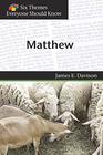 Six Themes in Matthew Everyone Should Know