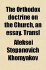 The Orthodox doctrine on the Church an essay Transl