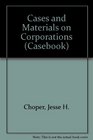 Cases and Materials on Corporations