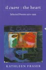 il cuore  the heart Selected Poems 19701995