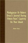 Madagascar Or Robert Drury's Journal During Fifteen Years' Captivity On That island