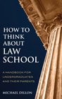 How to Think About Law School A Handbook for Undergraduates and their Parents
