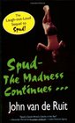 Spud-The Madness Continues