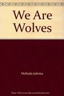 We are Wolves