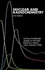 Nuclear and Radiochemistry 3rd Edition