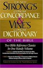 Strong's Concise Concordance And Vine's Concise Dictionary Of The Bible Two Bible Reference Classics In One Handy Volume