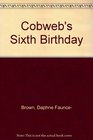 Cobweb's Sixth Birthday