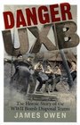 Danger UXB The Heroic Story of WWII Bomb Disposal Teams