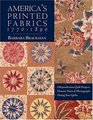 America's Printed Fabrics 17701890 8 Reproduction Quilt Projects/Historic Notes  Photographs/Dating Your Quilts