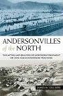 Andersonvilles Of The North: The Myths and Realities of Northern Treatment of Civil War Confederate Prisoners